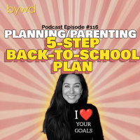 Episode 116 7/31/25 [PLANNING/PARENTING] Five Step Back to School Plan✏️