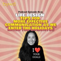 Episode 131 11/20/2025 [LIFE DESIGN] Tips for More Effective Communication as we Enter the Holidays 