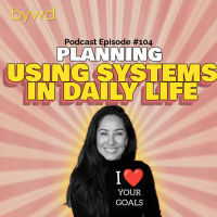 Episode #104 05/08/2025 [PLANNING] Using Systems in Daily Life ⚙️ and Your Self-Care System ☺️⚙️
