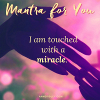 #MondayMantra: I am touched with a miracle