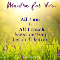 MONDAY MANTRA: All I am  All I touch keeps getting better and better