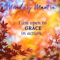 MONDAY MANTRA: I am open to GRACE in action