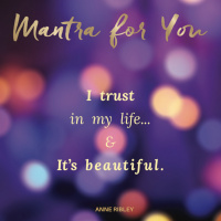 MONDAY MANTRA: I Trust In My Life  Its Beautiful