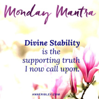 MANTRA: Divine Stability is the supporting truth, I now call upon
