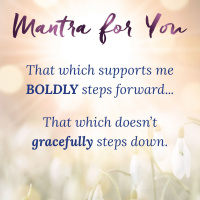 #MondayMantra: That Which Supports Me BOLDLY Steps Forward