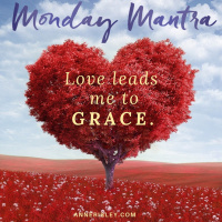 MONDAY MANTRA: Love Leads Me to Grace