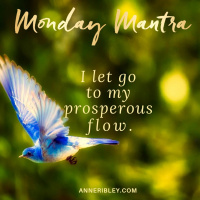 MONDAY MANTRA: I Let Go to My Prosperous Flow