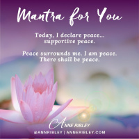 MONDAY MANTRA: I declare peace! I am at peace. Peace surrounds.