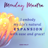MONDAY MANTRA: I embody my lifes natural EXPANSION with ease and grace!