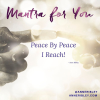 MONDAY MANTRA: Peace by Peace, I Reach!