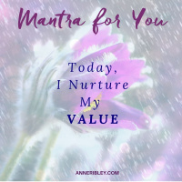 #MondayMantra: Today, I Nurture My VALUE