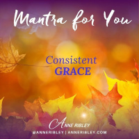MONDAY MANTRA: Consistent Grace