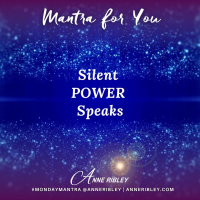 MONDAY MANTRA: Silent POWER Speaks