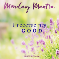 MONDAY MANTRA: I Receive My Good
