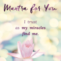 #MondayMantra: I trust as my miracles find me.