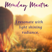 MONDAY MANTRA: I resonate with light shining radiance!