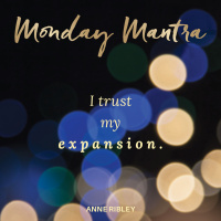 MONDAY MANTRA: I Trust My Expansion