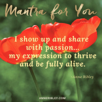 #MondayMantra: I show up and share with passion... my expression to thrive and e fully alive.