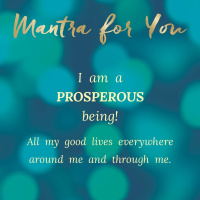 MONDAY MANTRA: I am a Prosperous Being!