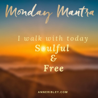 #MondayMantra: I walk with today Soulful  Free