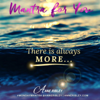 MONDAY MANTRA: There is Always MORE