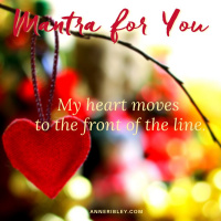 MONDAY MANTRA: Heart Moves to the Front of the Line