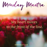 MONDAY MANTRA: My Heart Moves to the Front of Line
