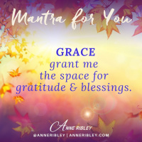 MONDAY MANTRA: GRACE grant me space for gratitude  blessings.