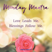 MONDAY MANTRA: Love Leads Me. Blessings Follow...