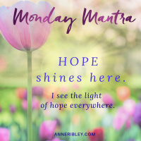 MONDAY MANTRA: Hope Shines Here.
