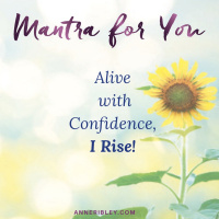 MANTRA: Alive with Confidence, I RISE!