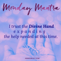 MONDAY MANTRA: I trust the Divine Hand expanding the help needed at this time.