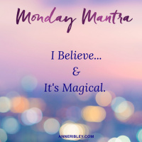 MONDAY MANTRA: I Believe  Its Magical