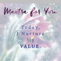 #MondayMantra: Today, I Nurture My Value