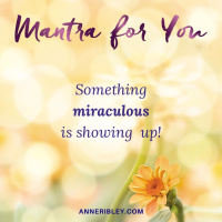 MONDAY MANTRA: Something Miraculous is Showing Up