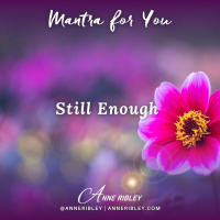 MONDAY MANTRA: Still Enough