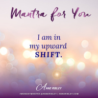 MONDAY MANTRA: I receive my Upward SHIFT