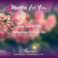 MONDAY MANTRA: Love Leads Me Blessings Follow Me