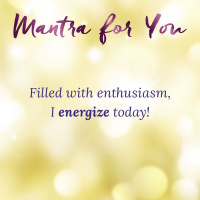 MONDAY MANTRA: Filled with Enthusiasm, I Energize Today!