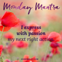 Monday Mantra: I express with passion my next right action