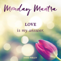 MONDAY MANTRA: Love is My Answer