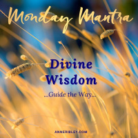 MONDAY MANTRA: Divine Wisdom ... Guide the Way ...