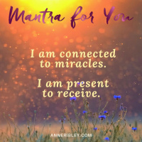 #MondayMantra: I am connected to miracles… I am present to receive!