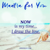 MONDAY MANTRA: Now is the Time. I draw the line.