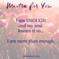#MondayMantra: I am ENOUGH ... More Than Enough
