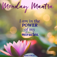 MONDAY MANTRA: I am in the POWER of my Miracles