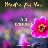MONDAY MANTRA: Still Enough