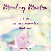 MONDAY MANTRA: I trust as my miracles find me