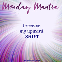 MONDAY MANTRA: I receive my upward SHIFT