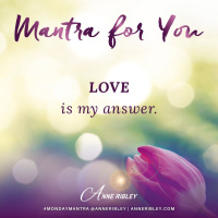 MONDAY MANTRA: Love is the Answer!
